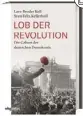  ??  ?? SVEN-FELIX KELLERHOFF, LARS-BRODER KEIL: Lob der Revolution wbg Theiss (2018),
288 Seiten, 24 Euro