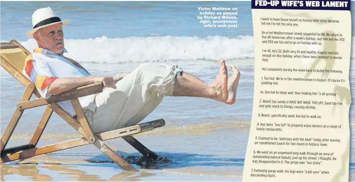  ?? Pictures: DAVID CRUMP / REX ?? Victor Meldrew on holiday as played by Richard Wilson, right, anonymous wife’s web post
