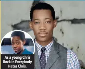  ??  ?? As a young Chris Rock in Everybody Hates Chris.