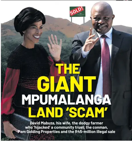  ?? Photos: Lefty Shivambu/Gallo Images and Kevin Bloom ?? Pam Golding estate agent Nonhlanhla Patience Mnisi and her husband, Deputy President David Mabuza, against a backdrop of the
Barberton Makhonjwa Mountain Land in Mpumalanga.