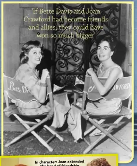  ??  ?? ‘ If Bette Davis and Joan Crawford had become friends and allies, they could have won so much bigger’