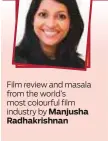  ??  ?? Film review and masala from the world’s most colourful film industry by Manjusha Radhakrish­nan