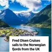  ?? ?? Fred Olsen Cruises sails to the Norwegian fjords from the UK