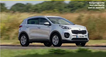  ??  ?? Kia Sportage is the most searched for used car, apparently