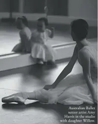  ??  ?? Australian Ballet senior artist Amy Harris in the studio with daughter Willow.