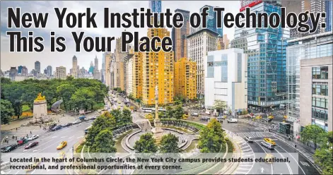  ?? ?? Located in the heart of Columbus Circle, the New York City campus provides students educationa­l, recreation­al, and profession­al opportunit­ies at every corner.