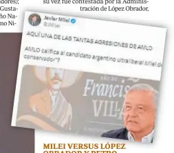  ?? // AFP ?? La polémica por las declaracio­nes de Milei en una entrevista llamando «ignorante» a López Obrador, se trasladó a las redes sociales.