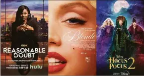  ?? Associated Press ?? “Reasonable Doubt,” a series premiering on Hulu on Sept. 27, left, “Blonde,” a film premiering Sept. 28 on Netflix, center, and “Hocus Pocus 2,” a film premiering Sept. 30 on Disney+.