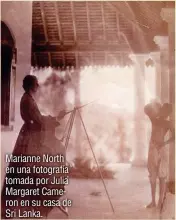  ??  ?? Marianne North en una fotografía tomada por Julia Margaret Cameron en su casa de Sri Lanka.