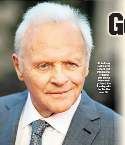  ??  ?? Sir Anthony Hopkins verschafft sich mit minimaler Mimik eine starke Leinwandpr­äsenz. Am Sonntag wird der Gentleman 80.