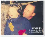  ??  ?? MEMORIES A young Jessica with dad Martin