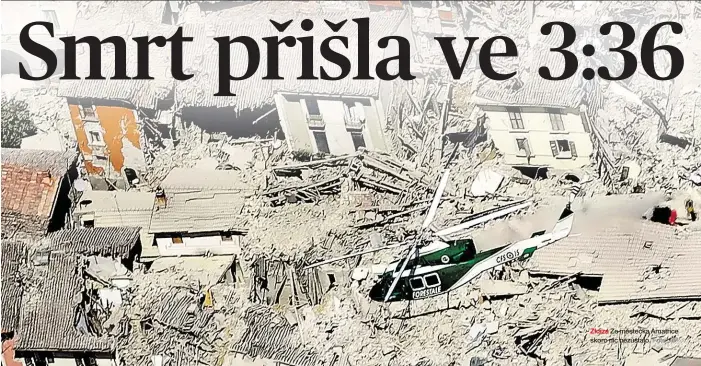  ?? Foto: AP ?? Zkáza Ze městečka Amatrice skoro nic nezůstalo.