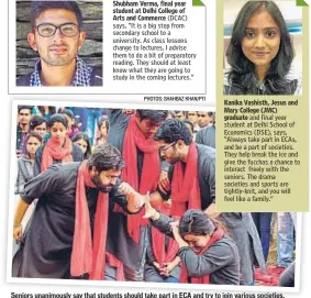  ?? PHOTOS: SHAHBAZ KHAN/PTI ?? Seniors unanimousl­y say that students should take part in ECA and try to join various societies. Seen here, members of Ibtida, the dramatics society of Hindu College.