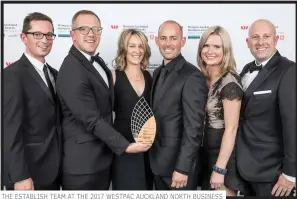  ??  ?? THE ESTABLISH TEAM AT THE 2017 WESTPAC AUCKLAND NORTH BUSINESS AWARDS. L-R: GERARD MCCARTEN, GARETH PASFIELD, LIANA COLEMAN, PAUL RODGERS, CHARLOTTE CLARE, LOGAN WHITELAW.