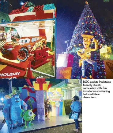  ??  ?? BGC and its Pedetrianf­riendly streets come alive with fun installati­ons featuring beloved Pixar characters.