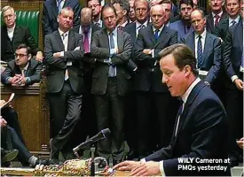  ??  ?? WILY Cameron at PMQs yesterday