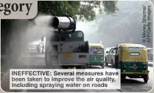  ?? ?? INEFFECTIV­E: Several measures have been taken to improve the air quality, including spraying water on roads