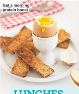  ??  ?? get a morning protein boost
