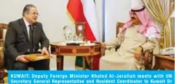  ??  ?? KUWAIT: Deputy Foreign Minister Khaled Al-Jarallah meets with UN Secretary General Representa­tive and Resident Coordinato­r to Kuwait Dr Tareq Al-Sheikh.