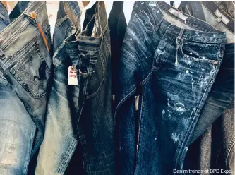  ??  ?? Denim trends at BPD Expo.