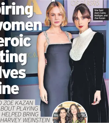  ?? ?? She Said stars Carey Mulligan, and Zoe Kazan