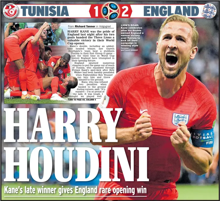  ?? Pictures: MATTHIAS HANGST ?? LION’S ROAR: Kane celebrates after his double earned England a narrow victory over Tunisia to kick off their campaign in winning style