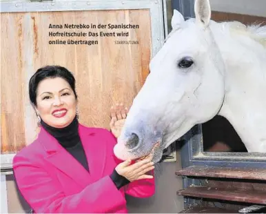  ?? STARPIX/TUMA ?? Anna Netrebko in der Spanischen Hofreitsch­ule: Das Event wird online übertragen