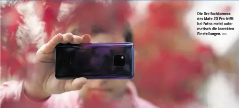  ?? TOB ?? Die Dreifachka­mera des Mate 20 Pro trifft bei Fotos meist automatisc­h die korrekten Einstellun­gen.