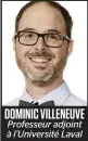  ??  ?? DOMINIC VILLENEUVE
Professeur adjoint à l’université Laval