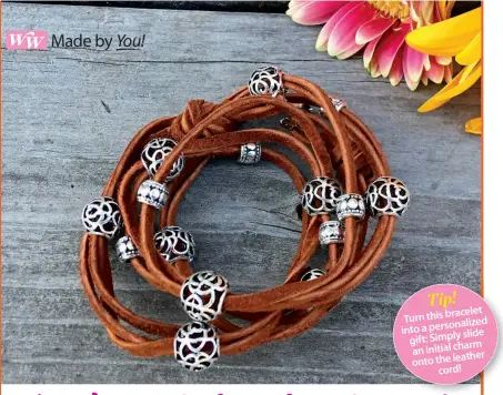  ??  ?? Tip! Turn this bracelet ed personaliz into a slide gift: Simply an initial charm onto the leather cord!