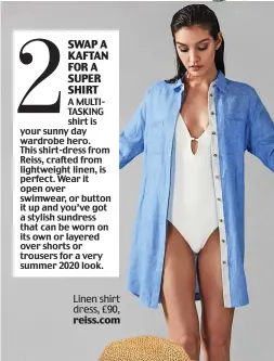  ??  ?? Linen shirt dress, £90, reiss.com