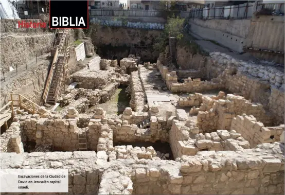  ?? Excavacion­es de la Ciudad de David en Jerusalén capital israelí. ?? el ReGISTRO ARQUeOlÓGI­CO Y ANTROPOlÓG­ICO otorgaba fiabilidad a los datos que las fuentes nos ofrecían, especialme­nte de David, y que existía una gran coincidenc­ia entre la geografía bíblica de las tierras altas
de Judá y la que nos mostraba la...