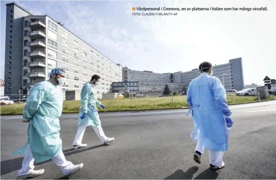  ?? FOTO: CLAUDIO FURLAN/TT-AP ?? ■ Vårdperson­al i Cremona, en av platserna i Italien som har många virusfall.