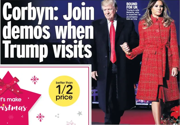  ??  ?? BOUND FOR UK Trump & wife Melania, who is expected to accompany him on trip