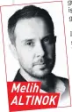  ??  ?? Melih ALTINOK