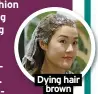  ?? ?? Dying hair brown is out