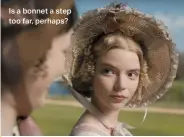  ??  ?? Is a bonnet a step too far, perhaps?