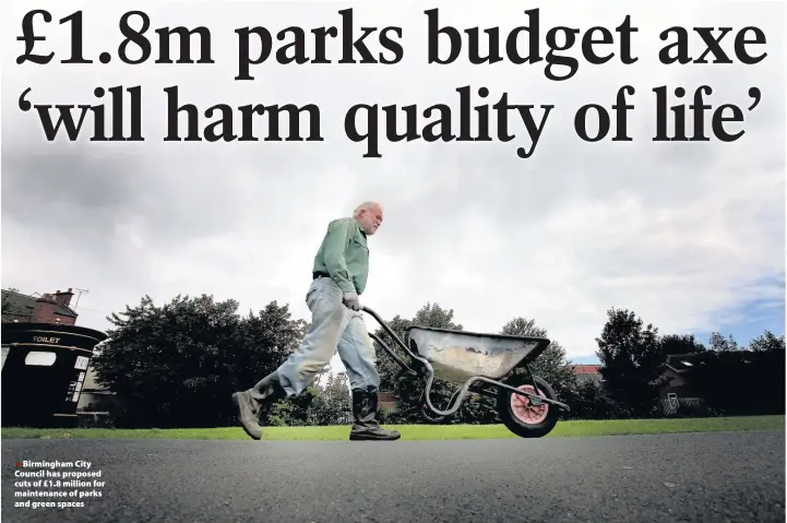  ??  ?? >
Birmingham City Council has proposed cuts of £1.8 million for maintenanc­e of parks and green spaces