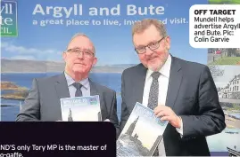  ??  ?? OFF TARGET Mundell helps advertise Argyll and Bute. Pic: Colin Garvie