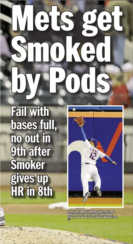  ?? AP ?? Even Juan Lagares’ leaping catch can’t spur Mets to victory after reliever Josh Smoker gives up go-ahead run on Hunter Renfroe’s HR.