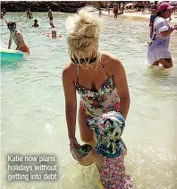  ?? ?? Katie now plans holidays without getting into debt