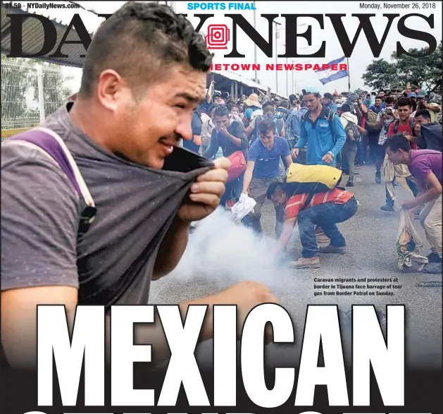  ??  ?? Caravan migrants and protesters at border in Tijuana face barrage of tear gas from Border Patrol on Sunday.