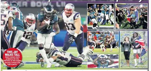  ??  ?? THIS JAY WALKS TALL Ajayi causes more problems for the Patriots as the Eagles sprung a shock and had a party!