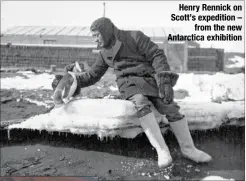  ??  ?? Henry Rennick on Scott’s expedition –
from the new Antarctica exhibition