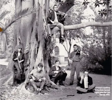  ??  ?? CARAVAN’S GEOFFREY RICHARDSON (SECOND RIGHT) JOINS THE CAFE
LINE-UP, 1983.