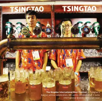  ??  ?? The Qingdao Internatio­nal Beer Festival is Tsingtao's banner annual celebratio­n, but some complain that it lacks internatio­nal brands—and craft beer