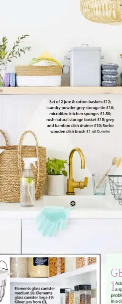  ??  ?? Set of 2 jute & cotton baskets £12; laundry powder grey storage tin £10; microfibre kitchen sponges £1.50; rush natural storage basket £18; grey and bamboo dish drainer £10; Sorbo wooden dish brush £1 all Dunelm