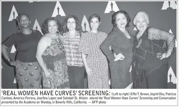  ??  ?? (Left to right) Effie T. Brown, Ingrid Oliu, Patricia Cardoso, America Ferrera, Josefina Lopez and Soledad St. Hilaire attend the ‘Real Women Have Curves’ Screening and Conversati­on presented by the Academy on Monday, in Beverly Hills, California. —...