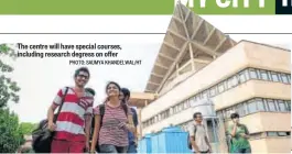  ?? PHOTO: SAUMYA KHANDELWAL/HT ?? The centre will have special courses, including research degress on offer