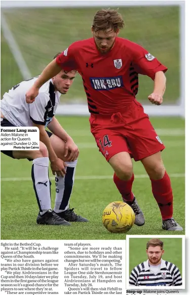  ??  ?? Former Lang man Aiden Malone in action for Queen’s against Dundee U-20s Photo by Ian Cairns Step-up Malone joins Queen’s Park from Cumnock juniors